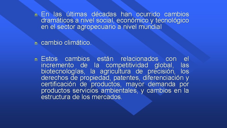 n En las últimas décadas han ocurrido cambios dramáticos a nivel social, económico y