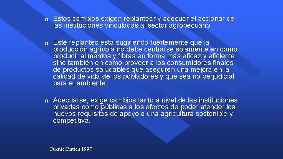 n Estos cambios exigen replantear y adecuar el accionar de las instituciones vinculadas al