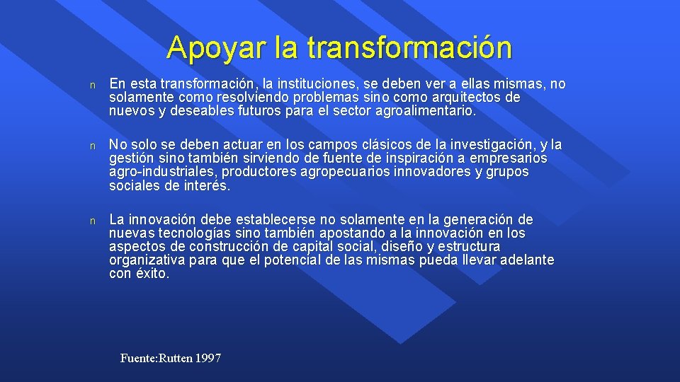 Apoyar la transformación n En esta transformación, la instituciones, se deben ver a ellas