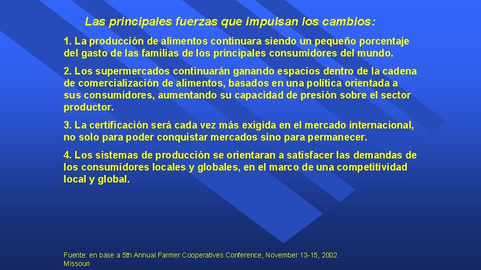 Las principales fuerzas que impulsan los cambios: 1. La producción de alimentos continuara siendo