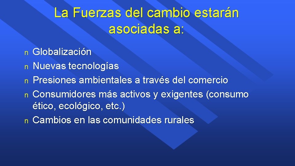 La Fuerzas del cambio estarán asociadas a: n n n Globalización Nuevas tecnologías Presiones