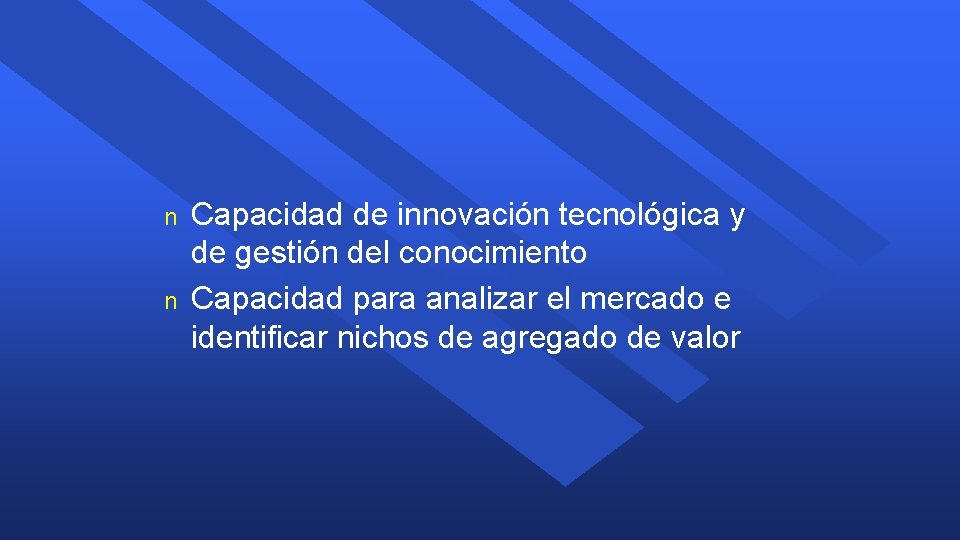 n n Capacidad de innovación tecnológica y de gestión del conocimiento Capacidad para analizar
