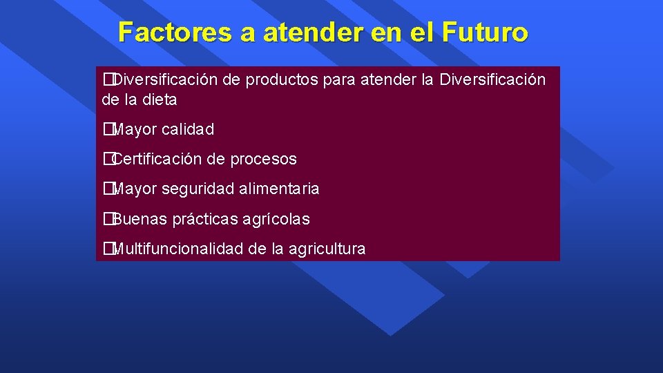 Factores a atender en el Futuro �Diversificación de productos para atender la Diversificación de