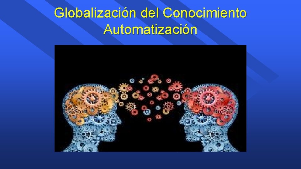 Globalización del Conocimiento Automatización 