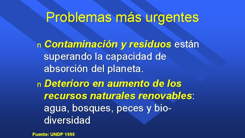 Problemas más urgentes n Contaminación y residuos están superando la capacidad de absorción del