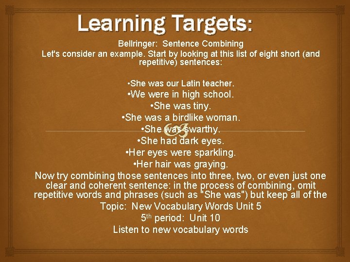 Learning Targets: Bellringer: Sentence Combining Let's consider an example. Start by looking at this