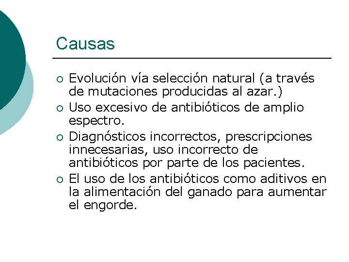 Causas ¡ ¡ Evolución vía selección natural (a través de mutaciones producidas al azar.