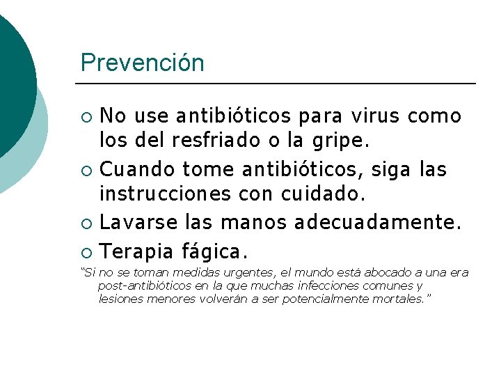 Prevención No use antibióticos para virus como los del resfriado o la gripe. ¡