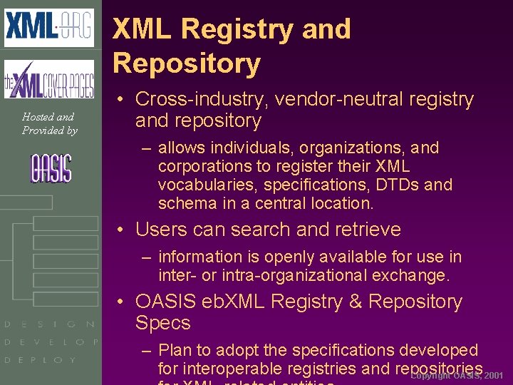 XML Registry and Repository Hosted and Provided by • Cross-industry, vendor-neutral registry and repository