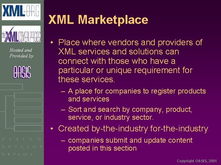 XML Marketplace Hosted and Provided by • Place where vendors and providers of XML