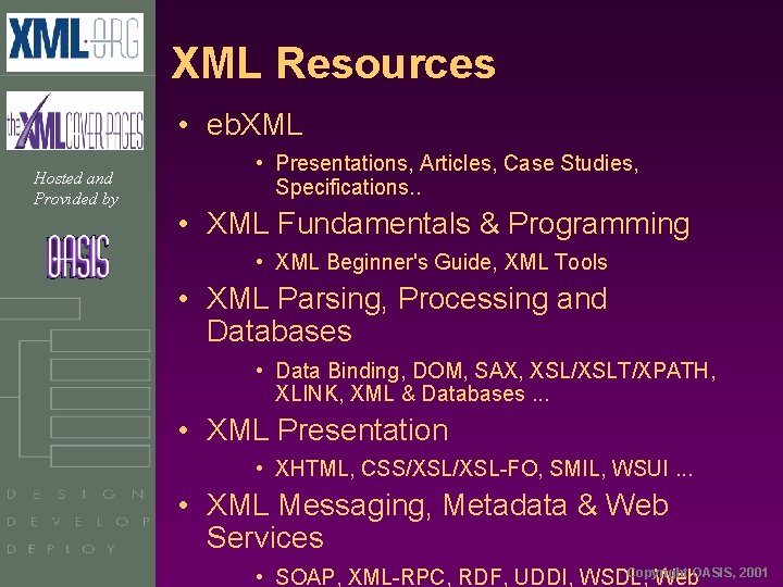 XML Resources • eb. XML Hosted and Provided by • Presentations, Articles, Case Studies,