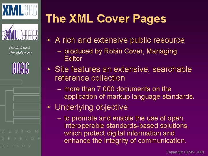 The XML Cover Pages • A rich and extensive public resource Hosted and Provided