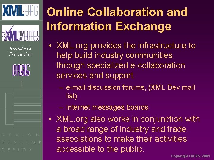 Online Collaboration and Information Exchange Hosted and Provided by • XML. org provides the