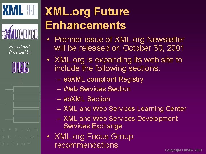 XML. org Future Enhancements Hosted and Provided by • Premier issue of XML. org