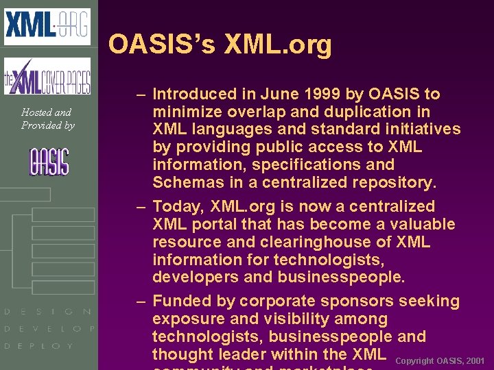 OASIS’s XML. org Hosted and Provided by – Introduced in June 1999 by OASIS