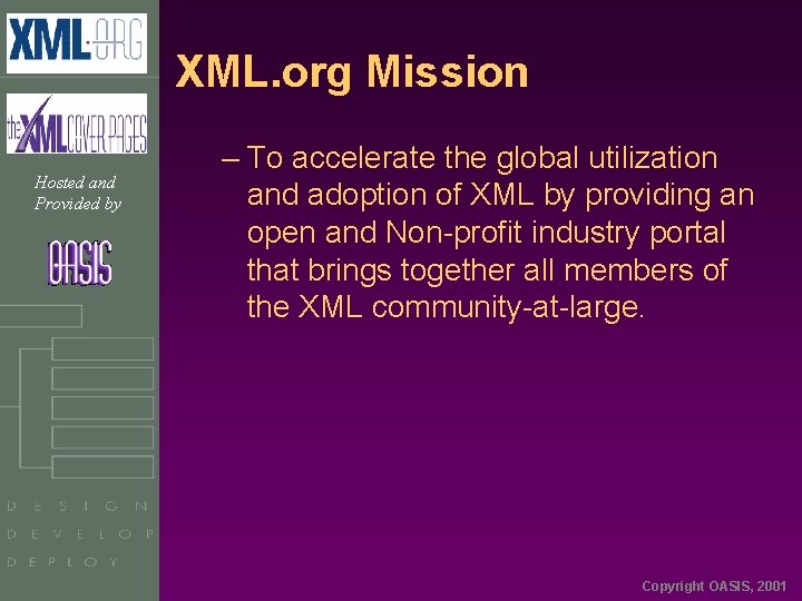 XML. org Mission Hosted and Provided by – To accelerate the global utilization and
