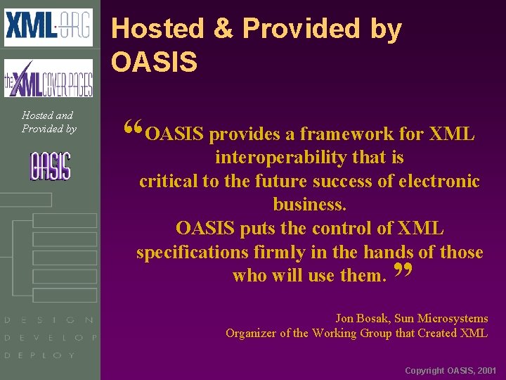 Hosted & Provided by OASIS Hosted and Provided by a framework for XML “OASIS