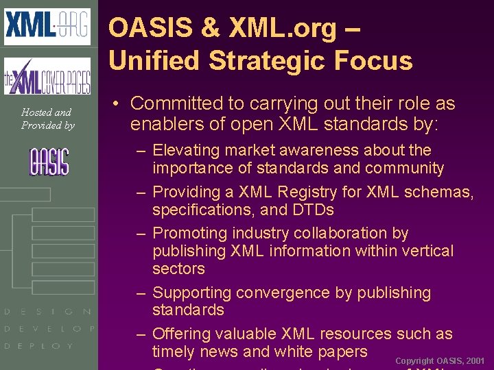 OASIS & XML. org – Unified Strategic Focus Hosted and Provided by • Committed