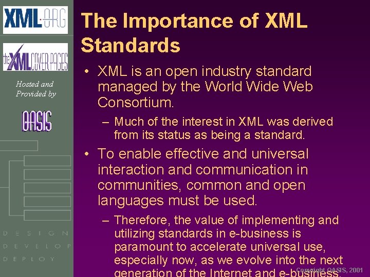 The Importance of XML Standards Hosted and Provided by • XML is an open