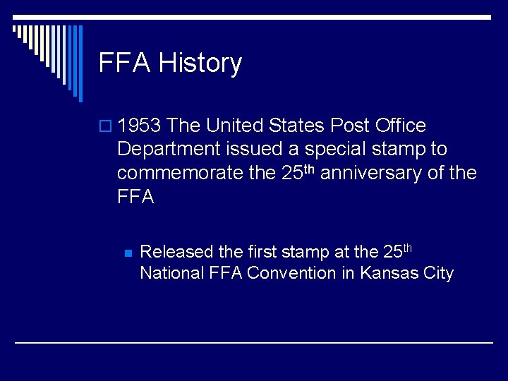 FFA History o 1953 The United States Post Office Department issued a special stamp