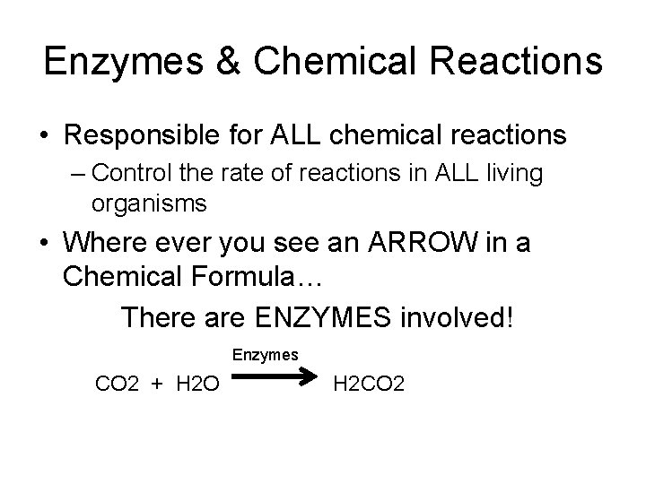 Enzymes & Chemical Reactions • Responsible for ALL chemical reactions – Control the rate