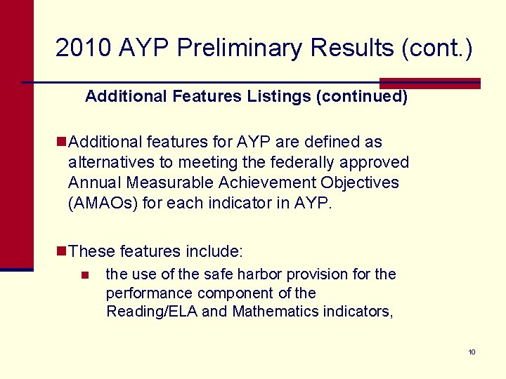 2010 AYP Preliminary Results (cont. ) Additional Features Listings (continued) n Additional features for