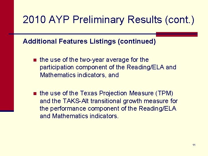 2010 AYP Preliminary Results (cont. ) Additional Features Listings (continued) n the use of