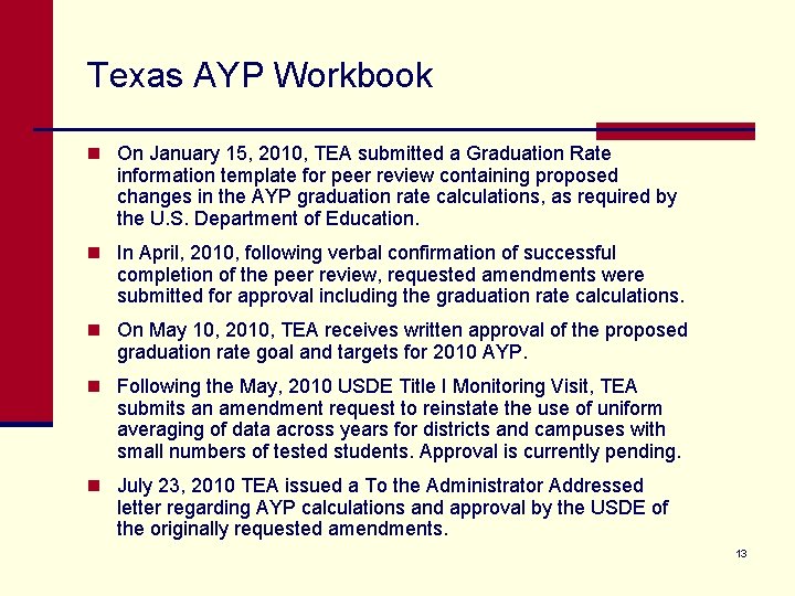 Texas AYP Workbook n On January 15, 2010, TEA submitted a Graduation Rate information