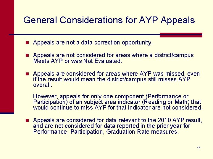 General Considerations for AYP Appeals n Appeals are not a data correction opportunity. n