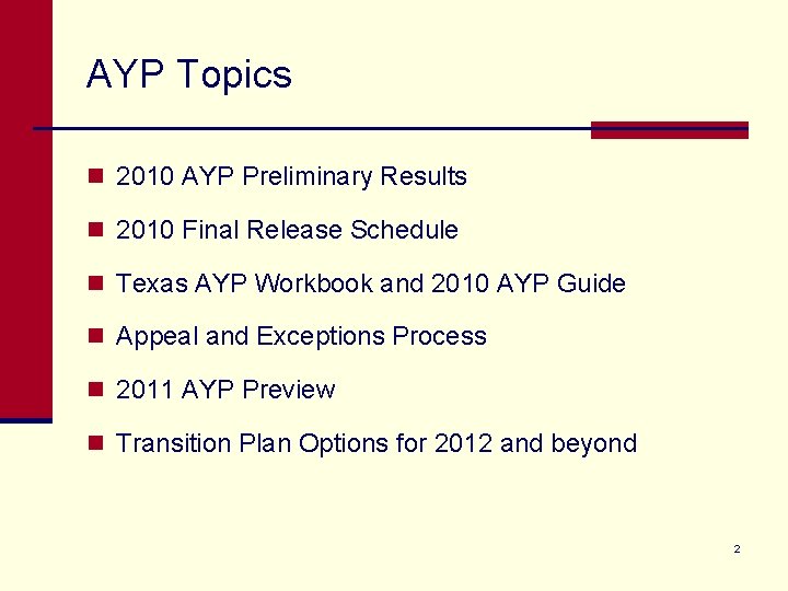 AYP Topics n 2010 AYP Preliminary Results n 2010 Final Release Schedule n Texas
