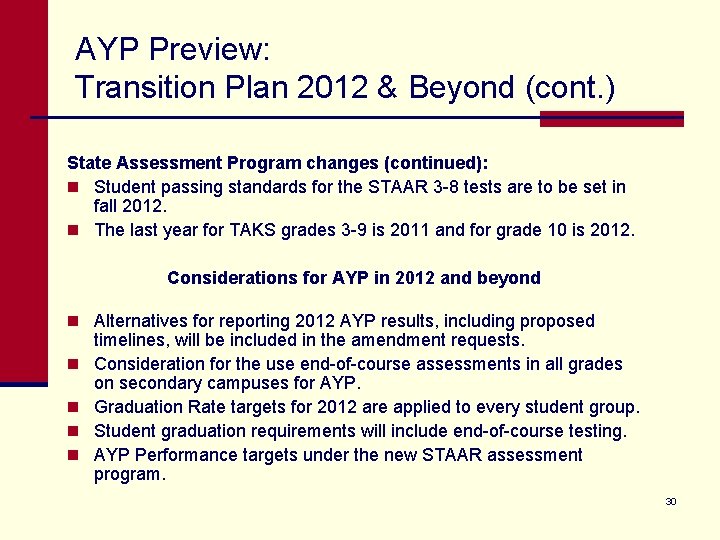 AYP Preview: Transition Plan 2012 & Beyond (cont. ) State Assessment Program changes (continued):