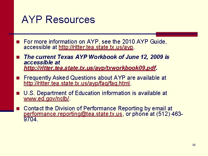 AYP Resources n For more information on AYP, see the 2010 AYP Guide, accessible