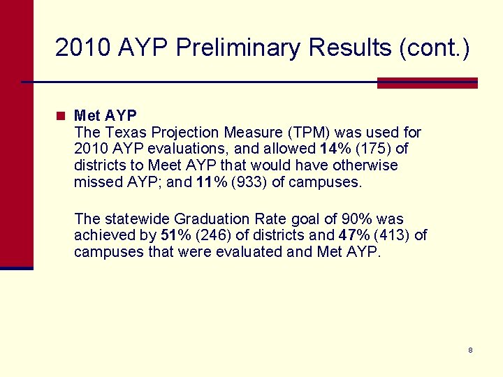 2010 AYP Preliminary Results (cont. ) n Met AYP The Texas Projection Measure (TPM)