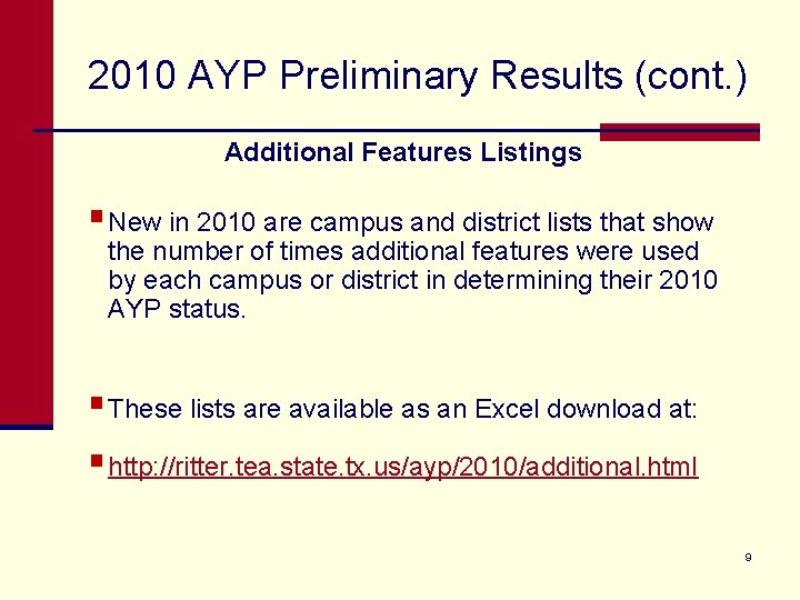 2010 AYP Preliminary Results (cont. ) Additional Features Listings § New in 2010 are