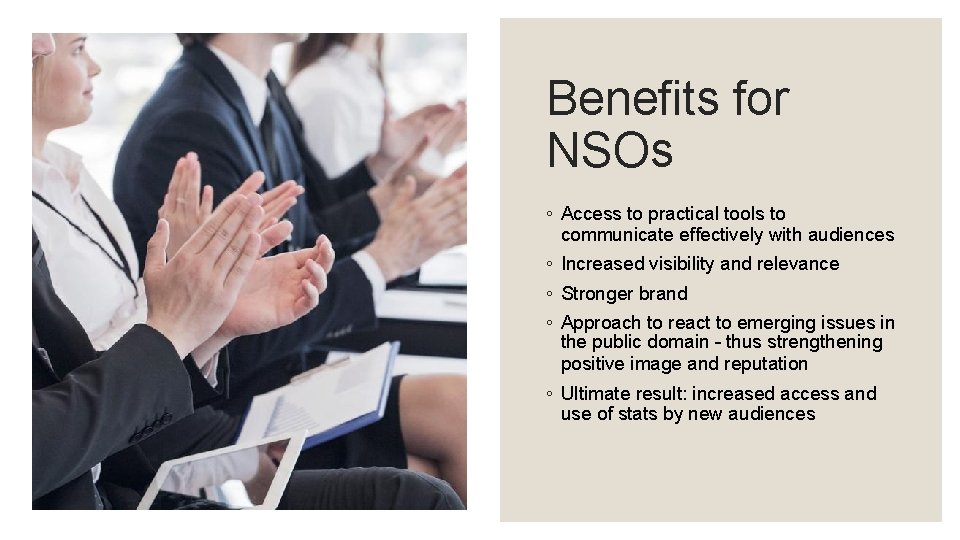 Benefits for NSOs ◦ Access to practical tools to communicate effectively with audiences ◦