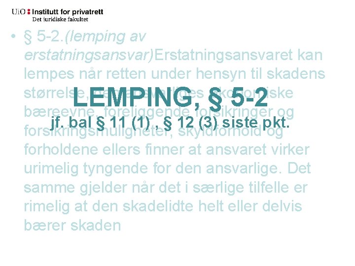  • § 5 -2. (lemping av erstatningsansvar)Erstatningsansvaret kan lempes når retten under hensyn