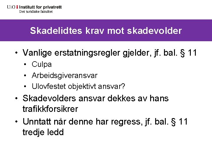 Skadelidtes krav mot skadevolder • Vanlige erstatningsregler gjelder, jf. bal. § 11 • Culpa