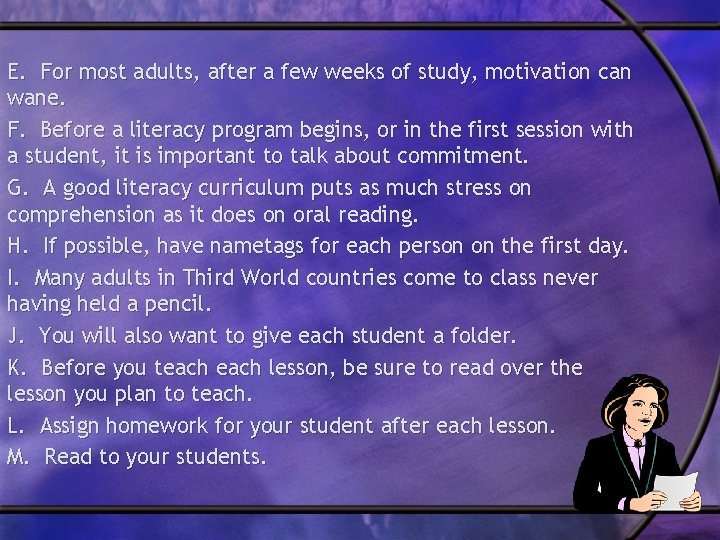 E. For most adults, after a few weeks of study, motivation can wane. F.