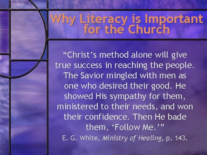 Why Literacy is Important for the Church “Christ’s method alone will give true success