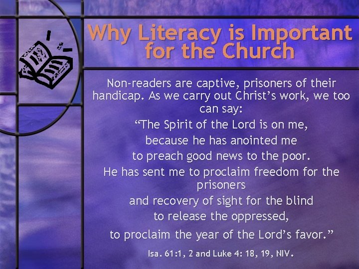 Why Literacy is Important for the Church Non-readers are captive, prisoners of their handicap.
