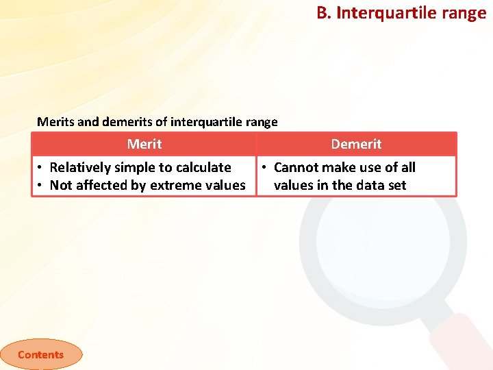 B. Interquartile range Merits and demerits of interquartile range Merit • Relatively simple to