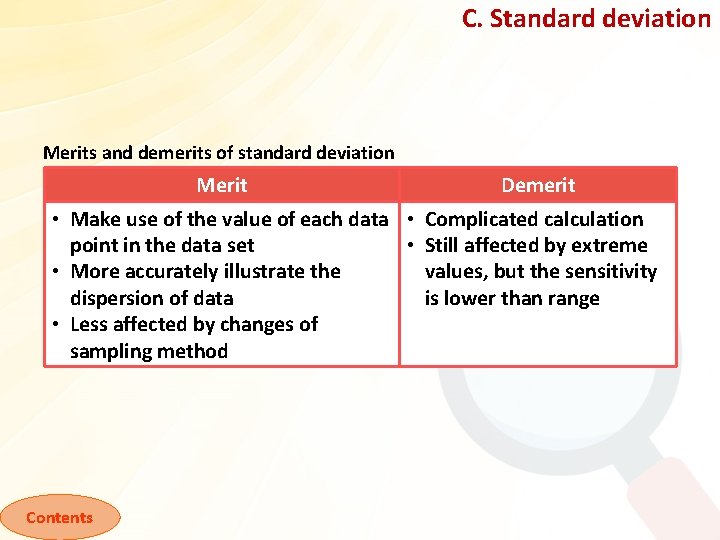C. Standard deviation Merits and demerits of standard deviation Merit Demerit • Make use