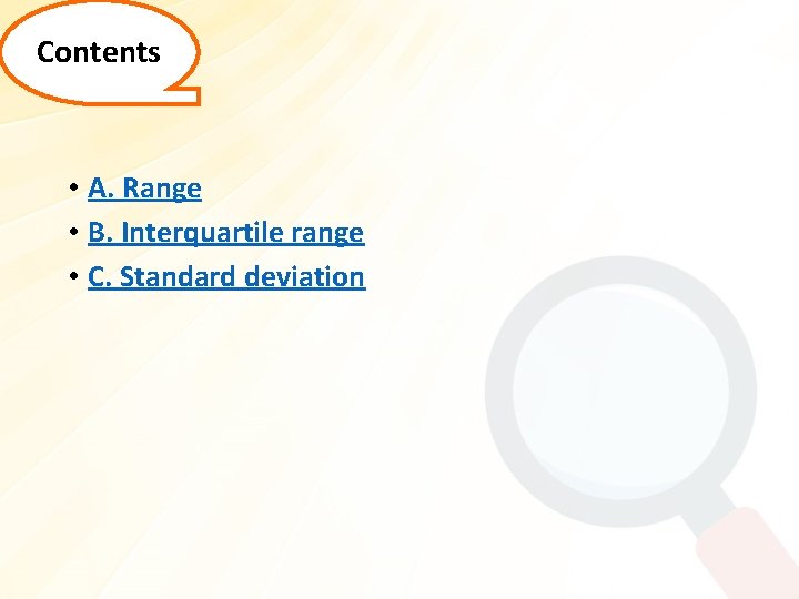 Contents • A. Range • B. Interquartile range • C. Standard deviation 