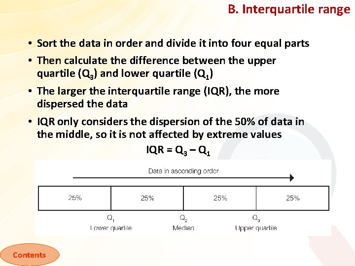 B. Interquartile range • Sort the data in order and divide it into four