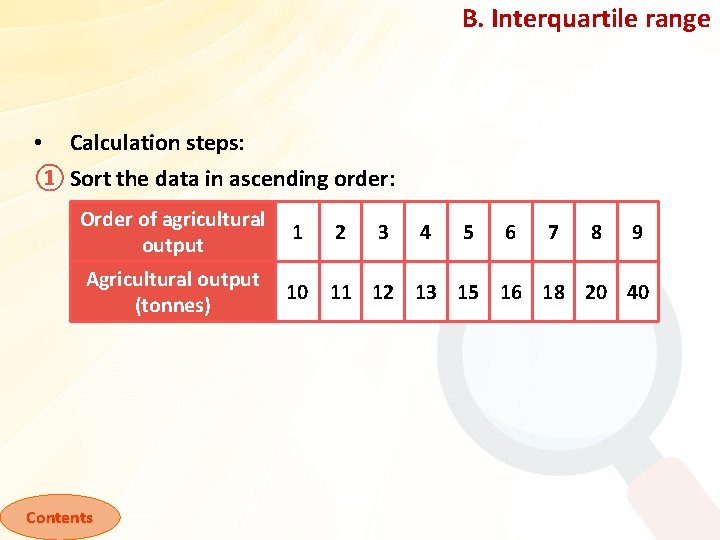 B. Interquartile range • Calculation steps: ① Sort the data in ascending order: Order