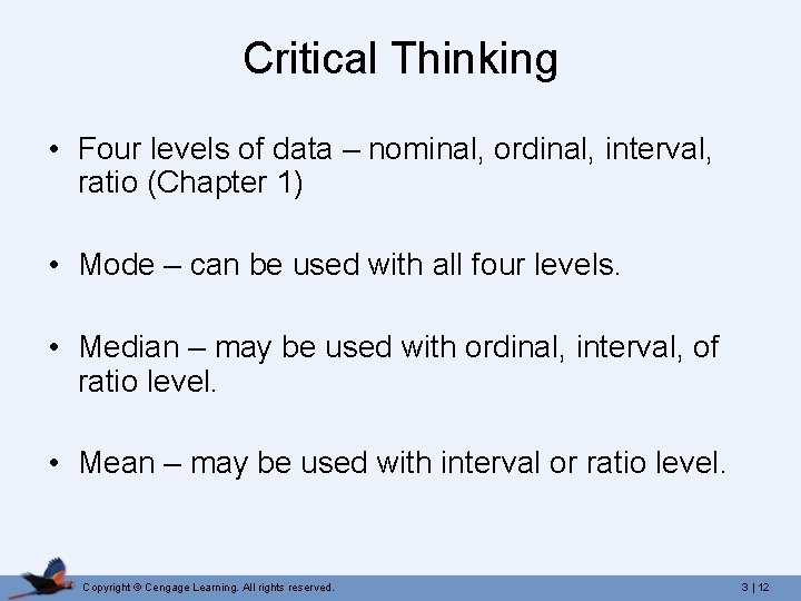 Critical Thinking • Four levels of data – nominal, ordinal, interval, ratio (Chapter 1)