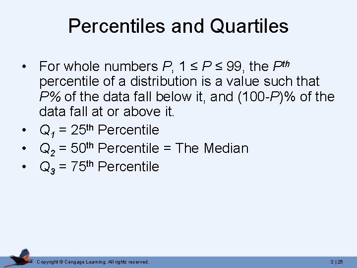 Percentiles and Quartiles • For whole numbers P, 1 ≤ P ≤ 99, the