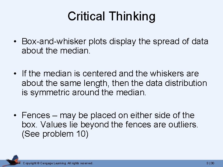 Critical Thinking • Box-and-whisker plots display the spread of data about the median. •