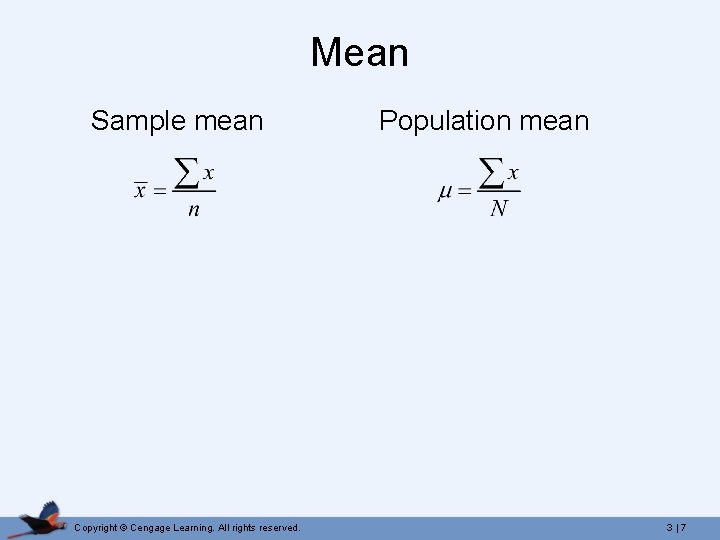 Mean Sample mean Copyright © Cengage Learning. All rights reserved. Population mean 3|7 