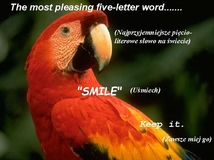 The most pleasing five-letter word. . . . (Najprzyjemniejsze pięcioliterowe słowo na świecie) "SMILE"